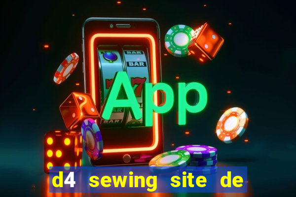 d4 sewing site de relacionamento login